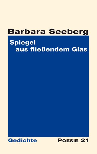 Barbara Seeberg: Spiegel aus fließendem Glas