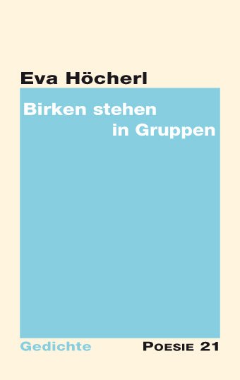 Eva Höcherl: Birken stehen in Gruppen