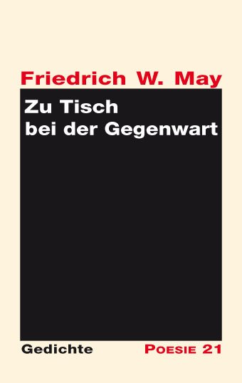 Friedrich W. May: Zu Tisch bei der Gegenwart
