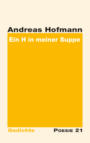 Andreas Hofmann: Ein H in meiner Suppe