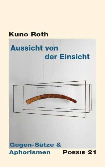 Kuno Roth: Aussicht von der Einsicht