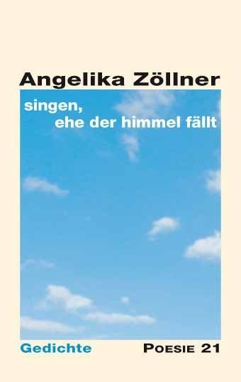 Angelika Zöllner: singen, ehe der Himmel fällt