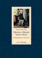 Anton G. Leitner (Hg.): Mutters Hände, Vaters Herz
