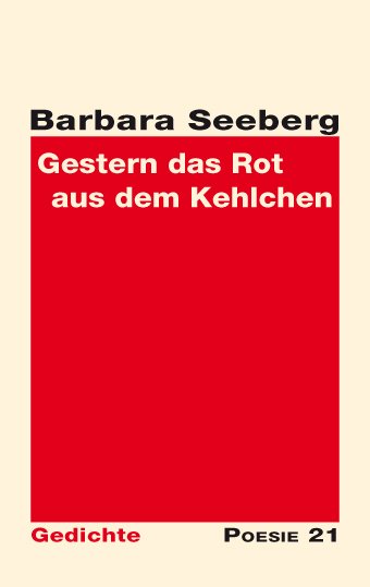 Barbara Seeberg: Gestern das Rot aus dem Kehlchen