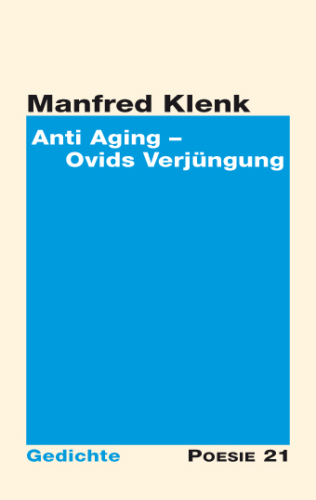 Manfred Klenk: Anti Aging – Ovids Verjüngung
