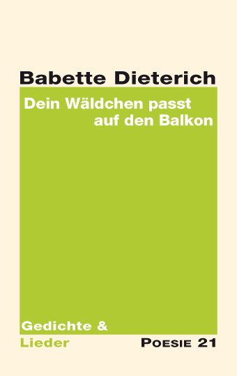 Babette Dieterich: Dein Wäldchen passt auf den Balkon