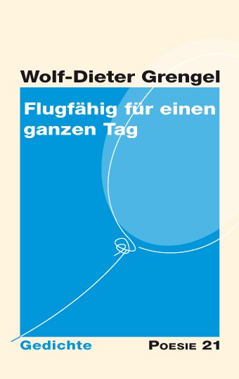 Wolf-Dieter Grengel: Flugfähig für einen ganzen Tag