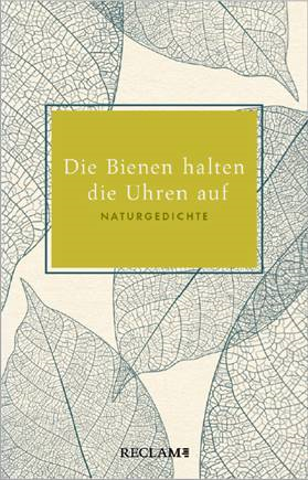 Anton G. Leitner (Hrsg.): Die Bienen halten die Uhren auf. Naturgedichte